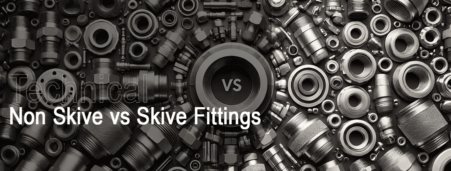 Non skive vs skive fitting of Our Company